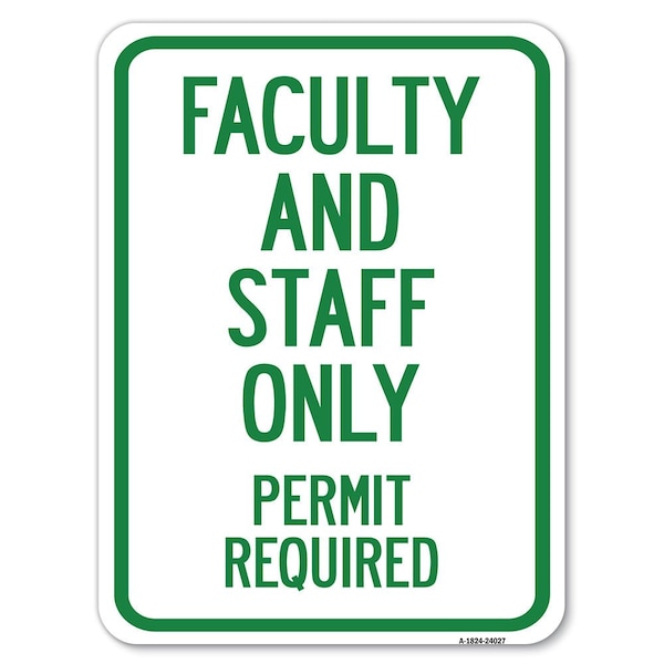 Faculty & Staff Parking Permit Required Heavy-Gauge Alum Rust Proof Parking, 18" x 24", A-1824-24027